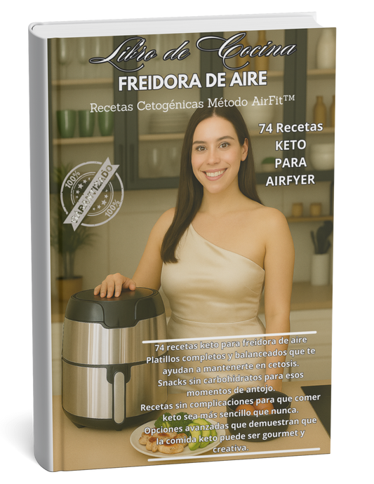 LIBRO DE COCINA FREIDORA DE AIRE CETOGÉNICAS 74 RECETAS KETO MÉTODO AIRFIT™